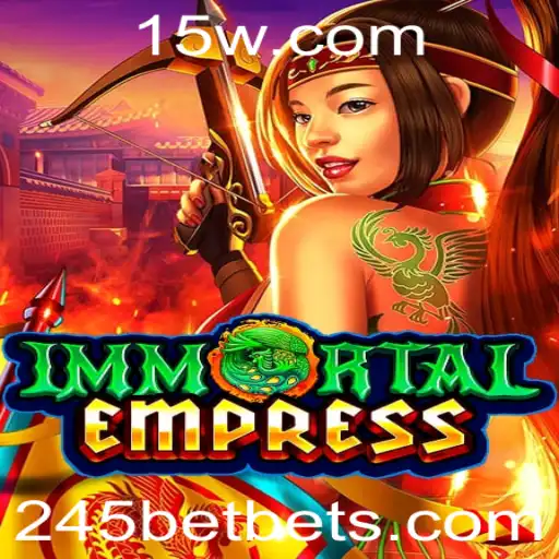 ImmortalEmpress: Aventure-se no Mundo das Apostas com 245 Bet